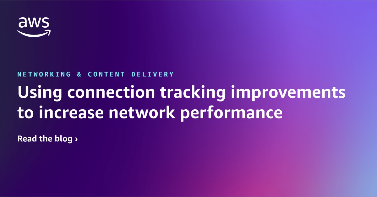 Using connection tracking improvements to increase network performance ...