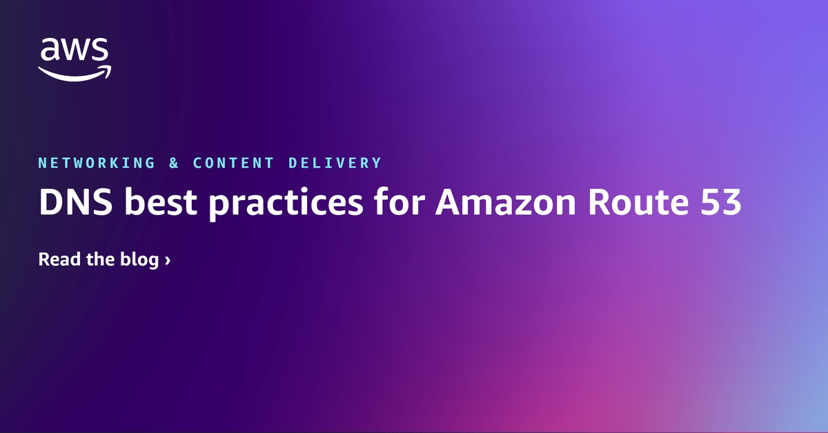 DNS best practices for Amazon Route 53 | Networking & Content Delivery