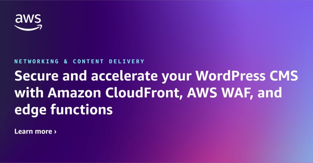 Secure and accelerate your WordPress CMS with Amazon CloudFront, AWS WAF, and edge functions