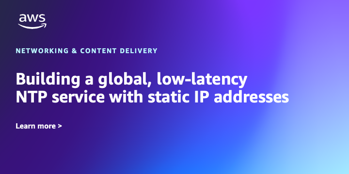 Building a global, low-latency NTP services with static IP addresses