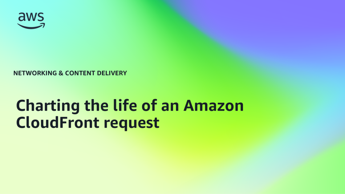 Charting the life of an Amazon CloudFront request