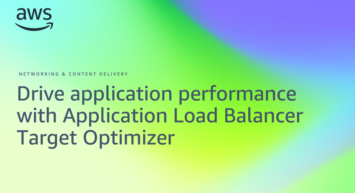 Drive application performance with Application Load Balancer Target ...