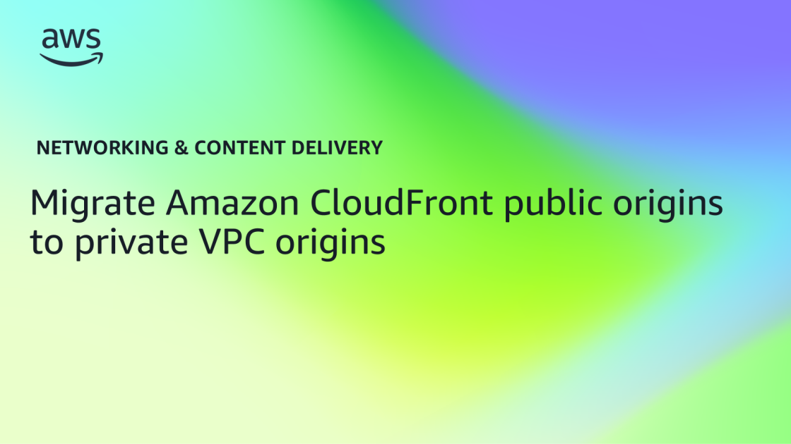 Migrate Amazon CloudFront public origins to private VPC origins ...