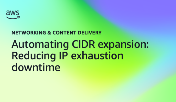 Automating CIDR expansion: Reducing IP exhaustion downtime