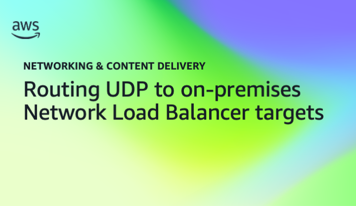 Routing UDP to on-premises Network Load Balancer targets