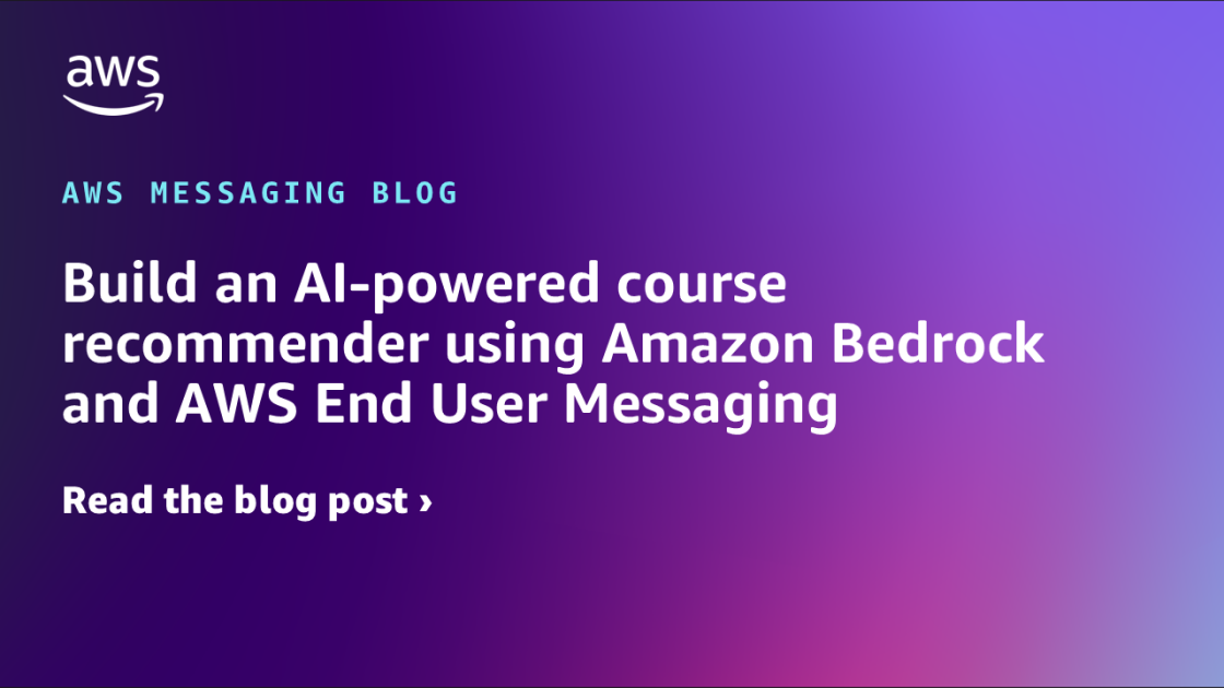 Build an AI-powered course recommender using Amazon Bedrock and AWS End ...