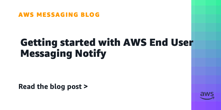 Getting started with AWS End User Messaging Notify
