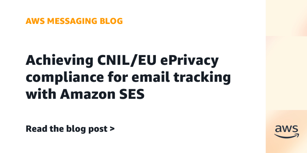 Achieving CNIL/EU ePrivacy compliance for email tracking with Amazon SES