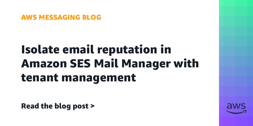 Isolate email reputation in Amazon SES Mail Manager with tenant management