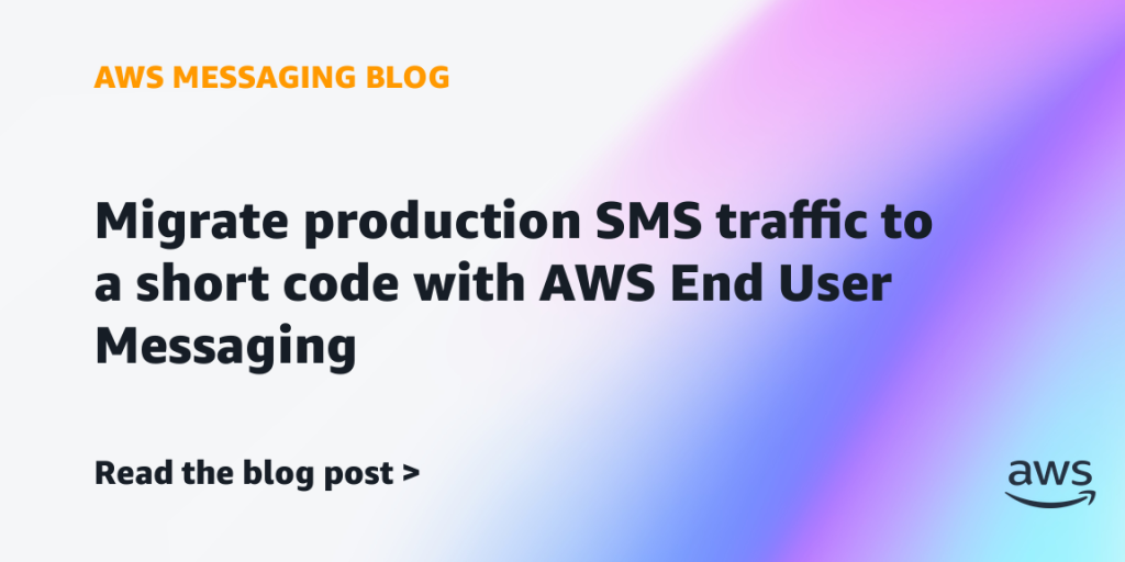 Migrate production SMS traffic to a short code with AWS End User Messaging