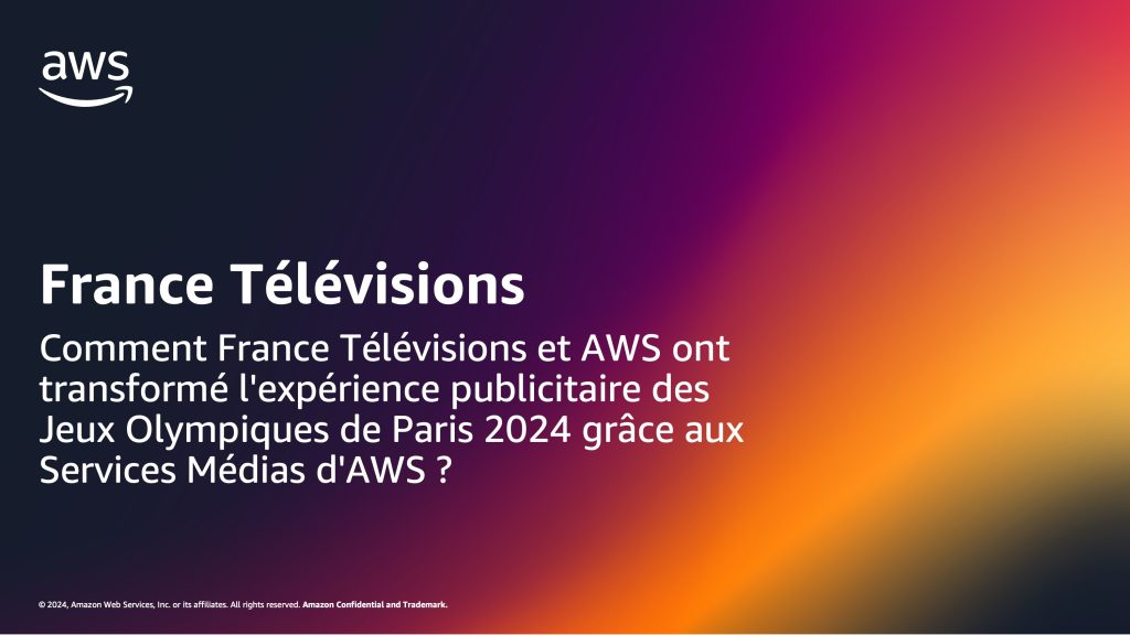 Comment France Télévisions et AWS ont transformé l'expérience publicitaire des Jeux Olympiques de Paris 2024 grâce aux Services Médias d'AWS