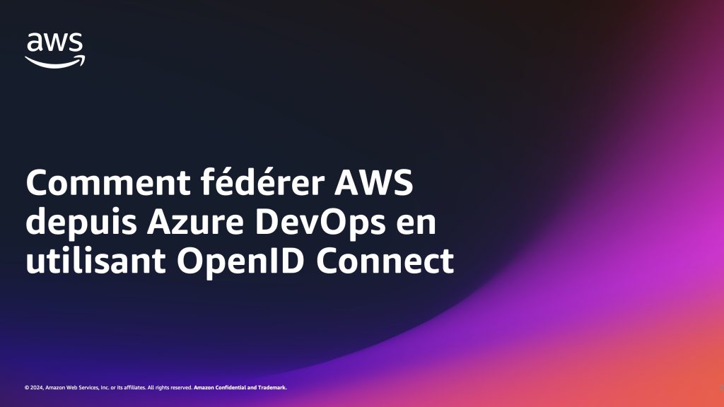 Comment fédérer AWS depuis Azure DevOps en utilisant OpenID Connect