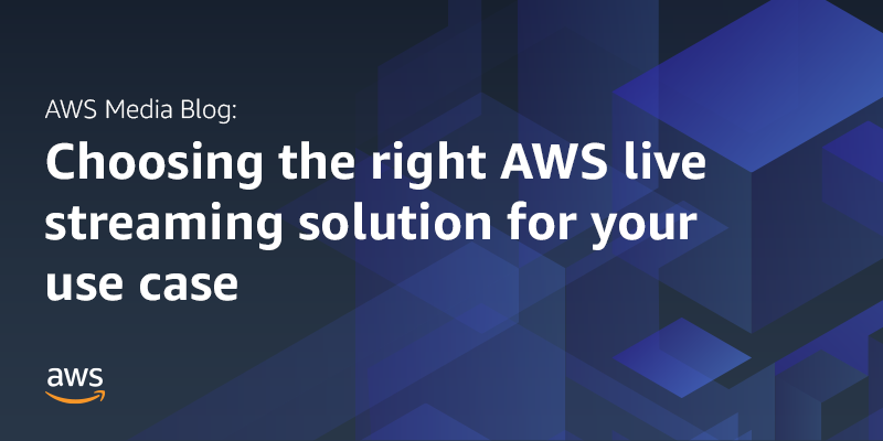 Memilih solusi live streaming AWS yang tepat untuk penggunaan Anda