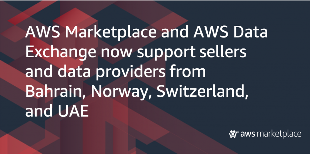 AWS Marketplace and AWS Data Exchange now support sellers and data providers from Bahrain, Norway, Switzerland, and UAE