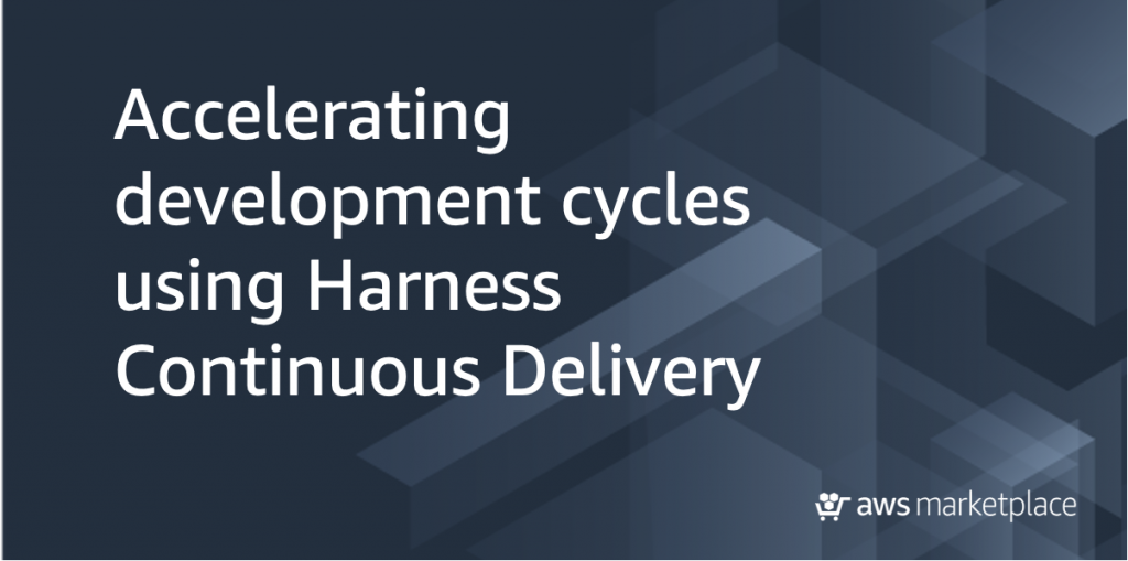 accelerating development cycles using Harness continuous delivery