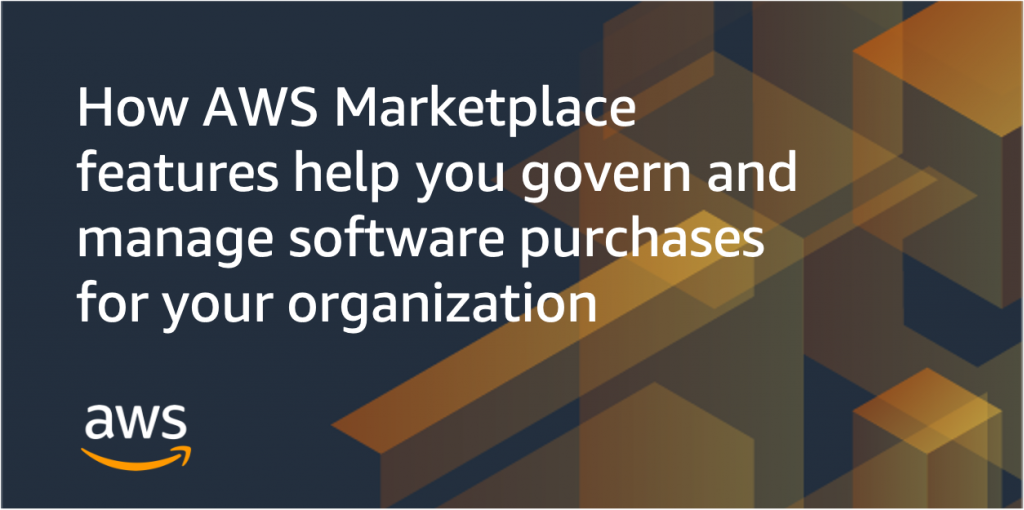 How AWS Marketplace features help you govern and manage software purchases for your organization