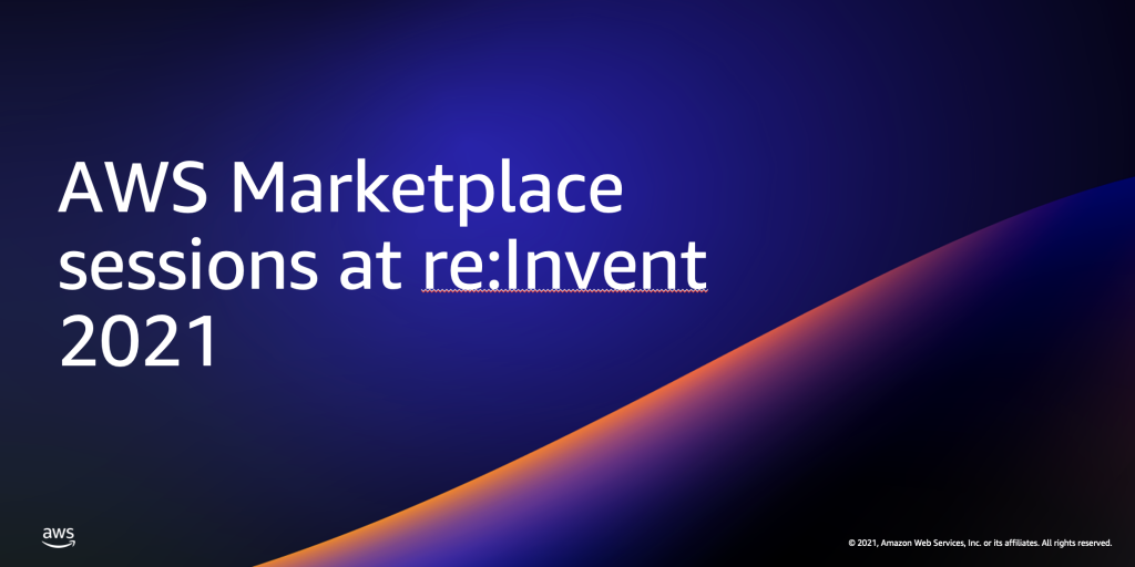 AWS Marketplace reInvent 2021 sessions