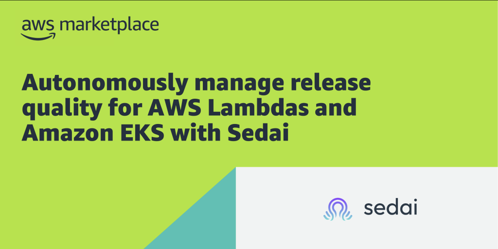 Autonomously manage release quality for AWS Lambdas and Amazon EKS Sedai