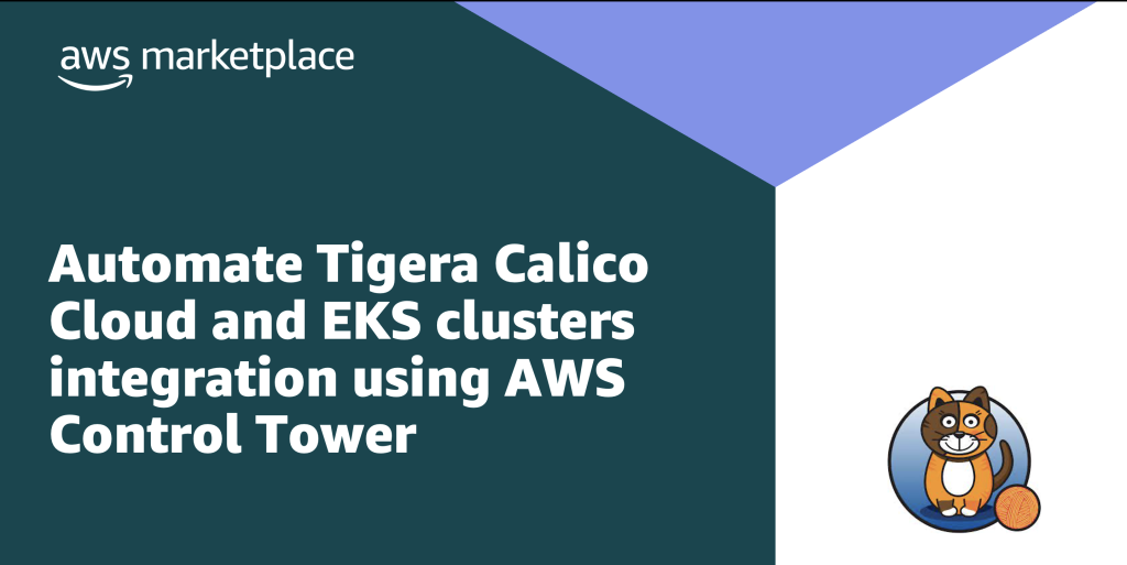 Automate Tigera Calico Cloud and EKS clusters integration using AWS Control Tower