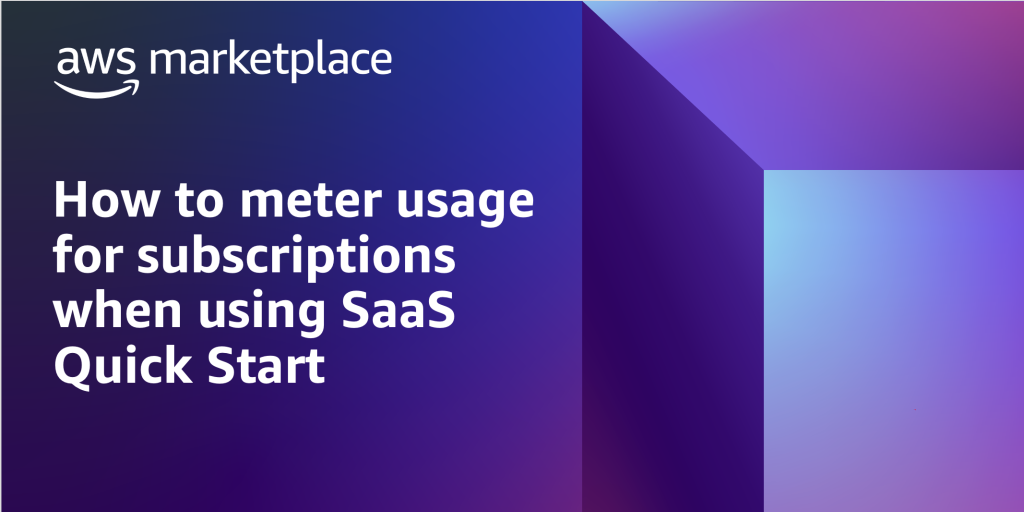 How to meter usage for subscriptions when using SaaS Quick Start