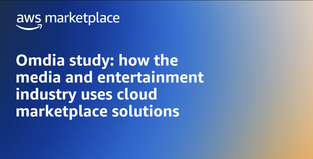 Omdia study: how the media and entertainment industry uses cloud marketplace solutions