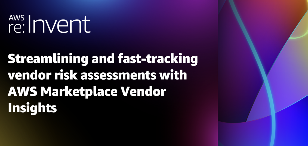 Streamlining and fast-tracking vendor risk assessments with AWS Marketplace vendor insights