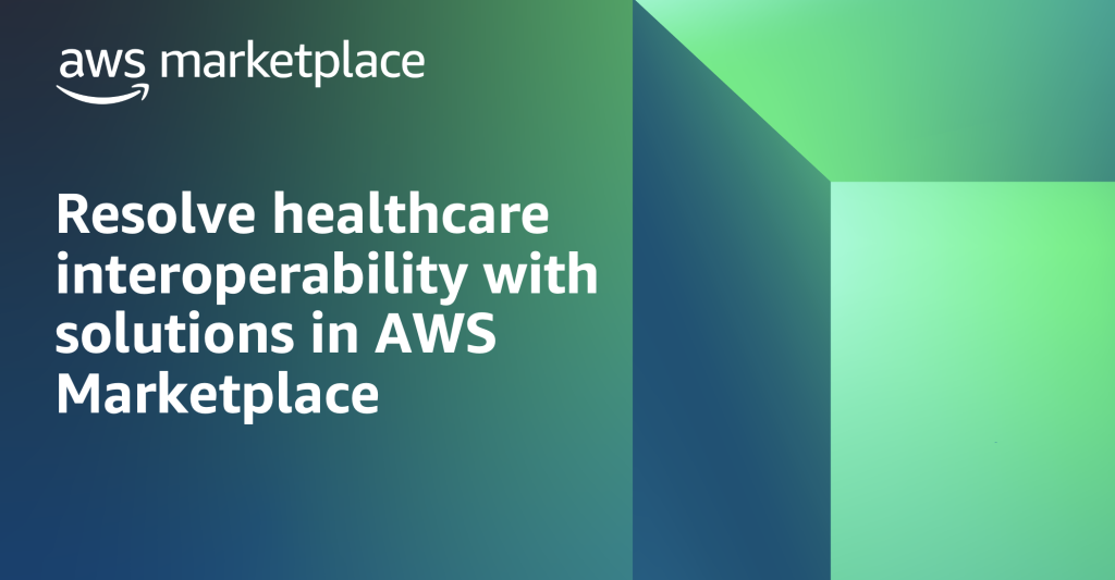 Resolve healthcare interoperability with solutions in AWS Marketplace