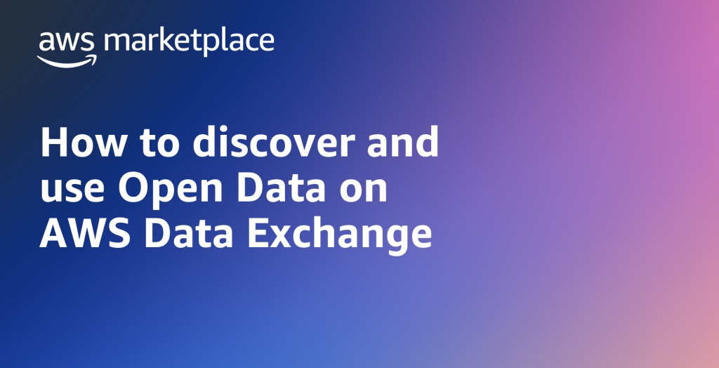 How to discover and use Open Data on AWS Data Exchange