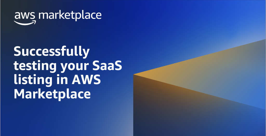 Successfully testing your SaaS listing in AWS Marketplace