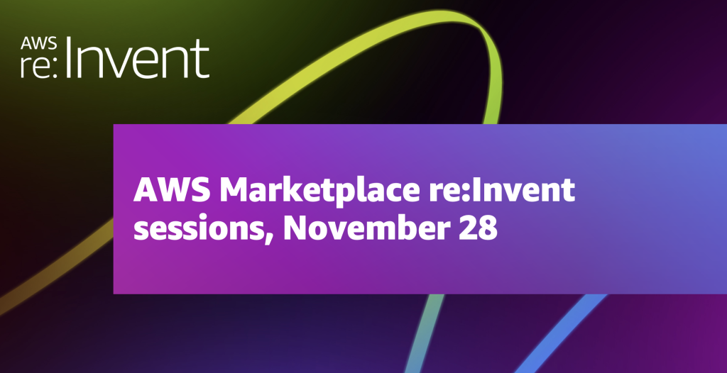 AWS Marketplace reInvent sessions November 28