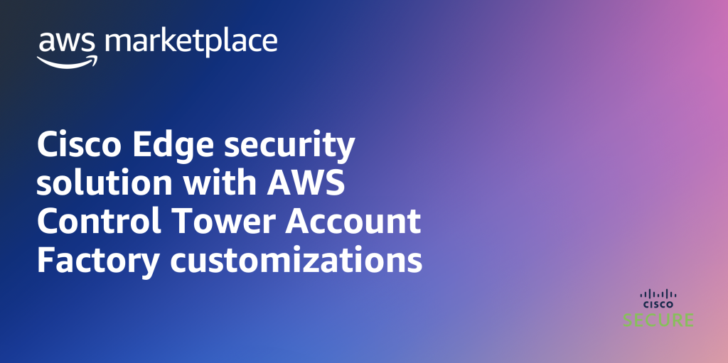 Cisco Edge security with AWS Control Tower Account Factory customizations