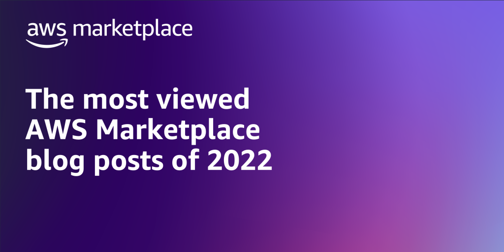 The most viewed AWS Marketplace blog posts of 2022