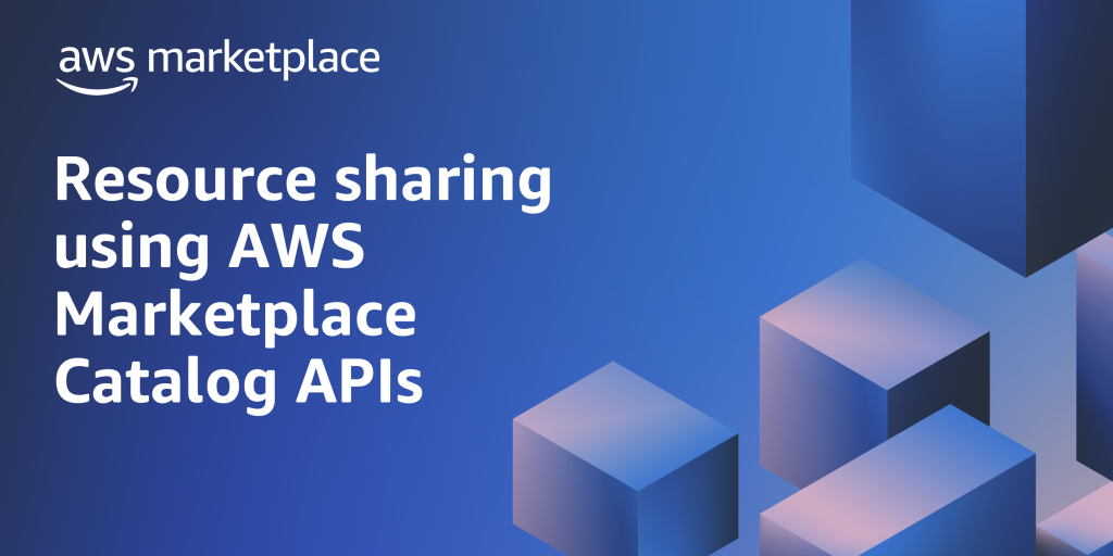 Resource sharing using AWS Marketplace Catalog APIs