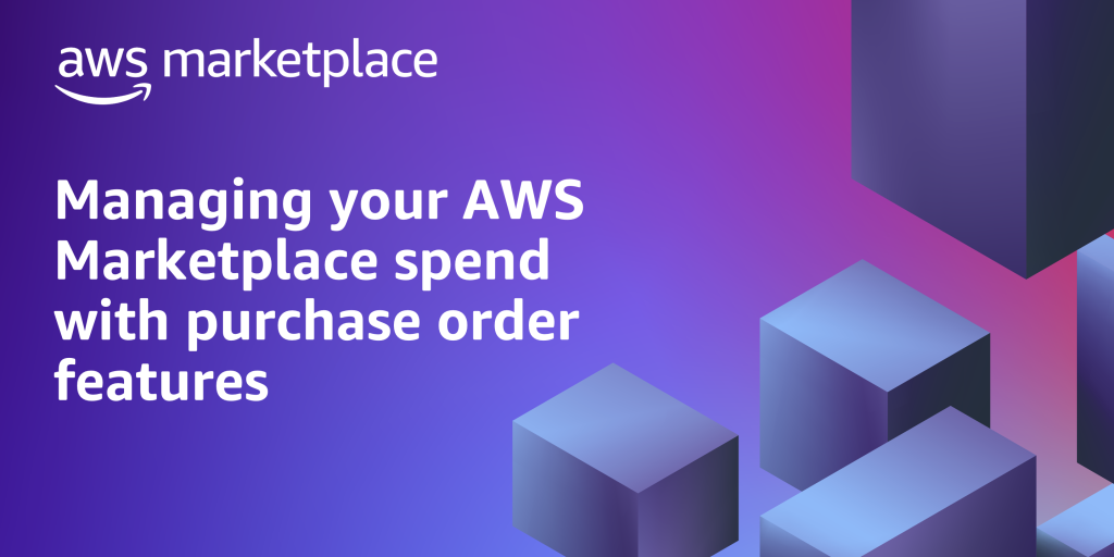 Managing your AWS Marketplace spend with purchase order features