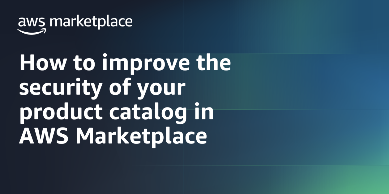 How to improve the security of your product catalog in AWS Marketplace