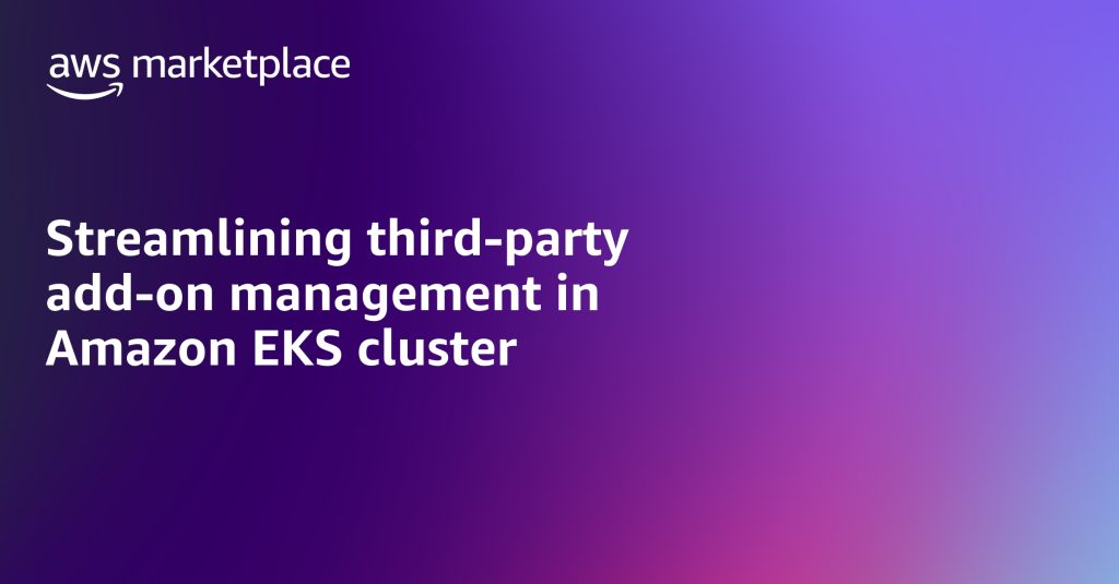 Streamlining Third-party add-on management in Amazon EKS cluster using Terraform and Amazon EKS add-on catalog