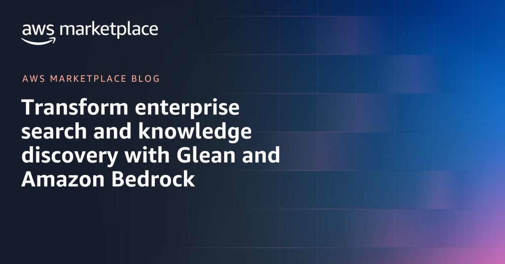 Transform enterprise search and knowledge discovery with Glean and Amazon Bedrock