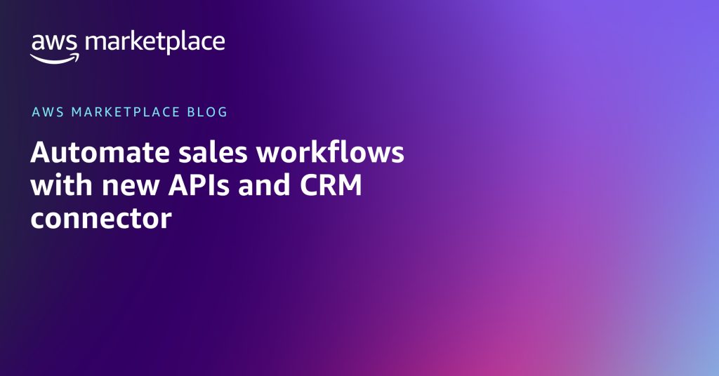 Automate sales workflows with new APIs and CRM connector