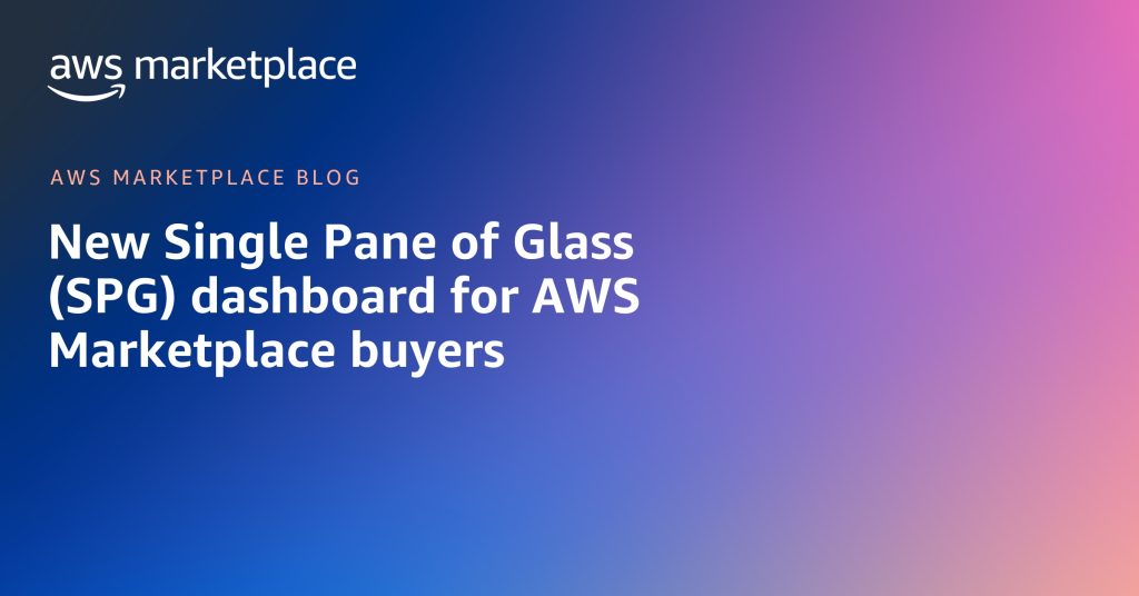 New Single Pane of Glass (SPG) dashboard for AWS Marketplace buyers