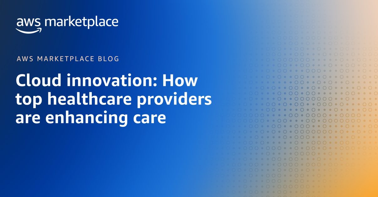 Cloud innovation: How top healthcare providers are enhancing care