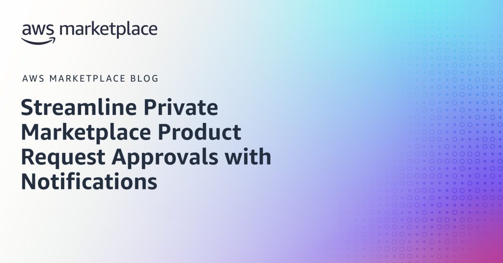 Streamline Private Marketplace Product Request Approvals with Notifications