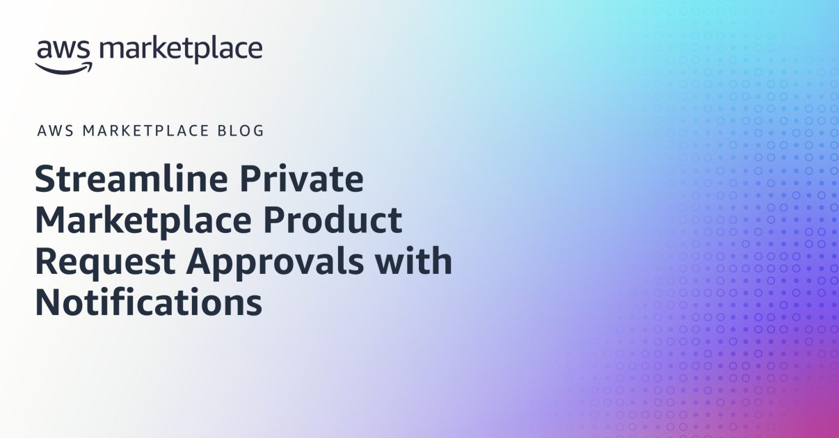 Streamline Private Marketplace Product Request Approvals with