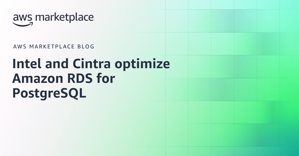 Intel and Cintra optimize Amazon RDS for PostgreSQL