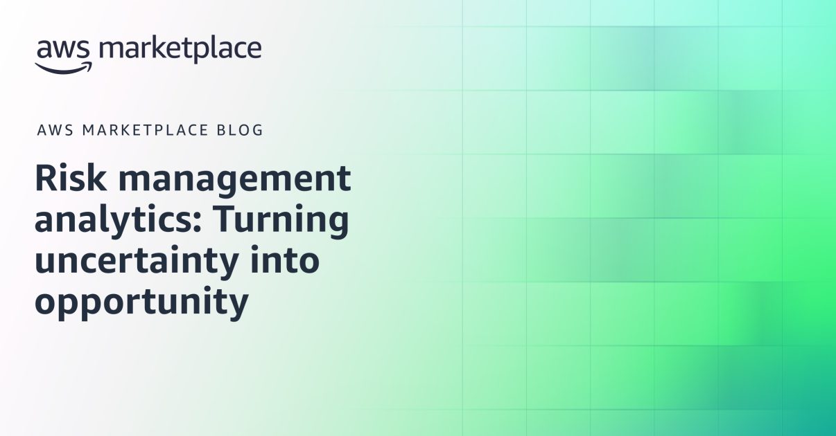 Risk management analytics: Turning uncertainty into