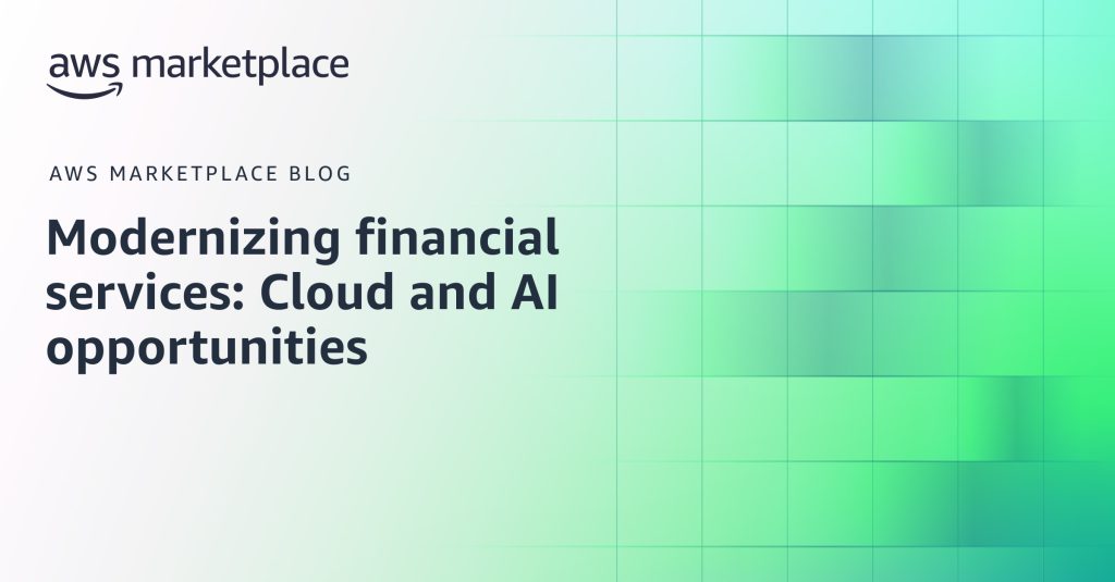 Modernizing financial services: Cloud and AI opportunities