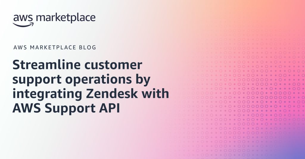 Streamline customer support operations by integrating Zendesk with AWS Support API