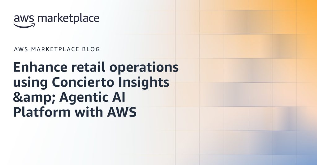 Enhance retail operations using Concierto Insights & Agentic AI Platform with AWS