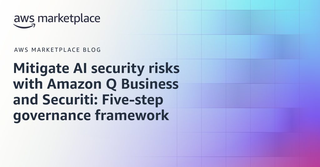Mitigate AI security risks with Amazon Q Business and Securiti: Five-step governance framework