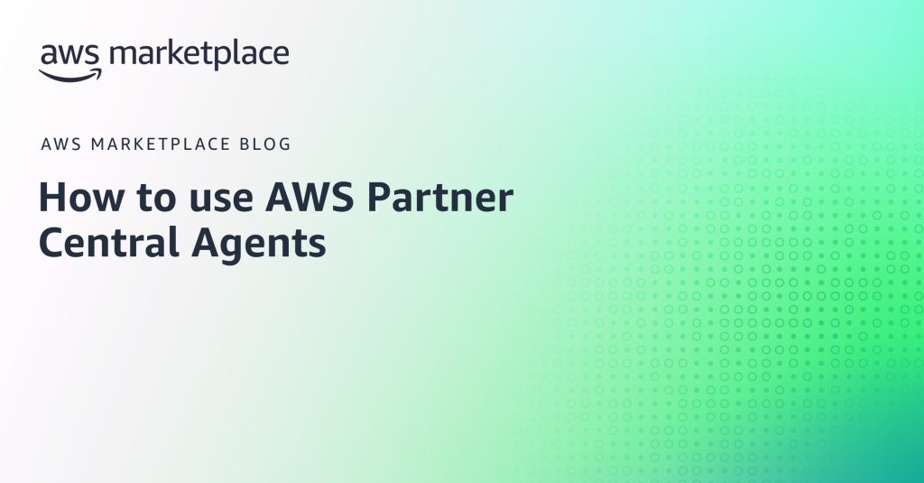 How to use AWS Partner Central Agents