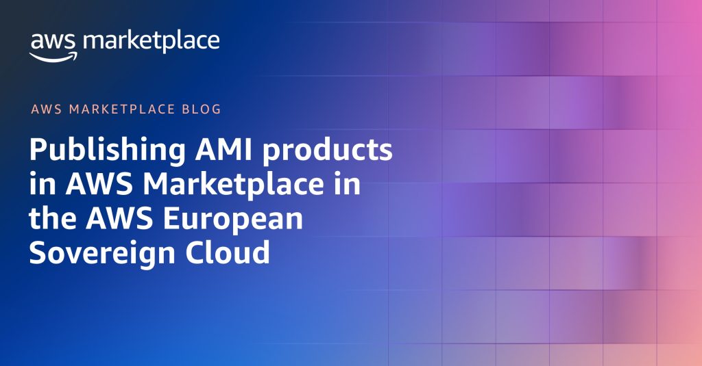 Publishing AMI products in AWS Marketplace in the AWS European Sovereign Cloud